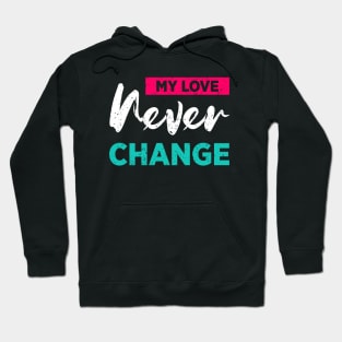 My Love Never Change Hoodie